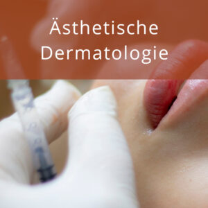 Aesthetische-Dermatologie hier kennenlernen